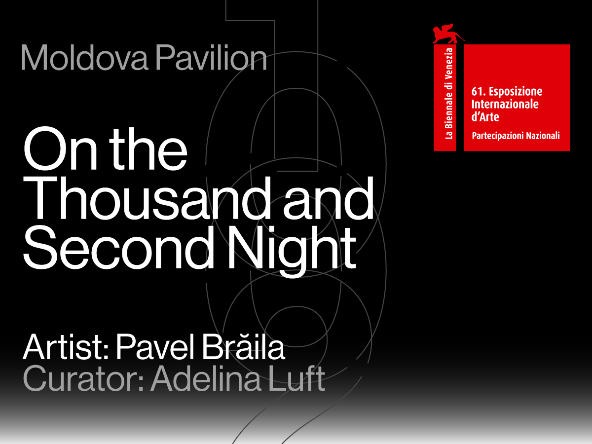 În a mia și a doua noapte, proiectul care reprezintă Republica Moldova la cea de-a 61-a Expoziție Internațională de Artă – La Biennale di Venezia, se deschide pe 7 mai