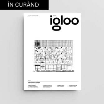 igloo 233 / Patrimoniu posibil / august – septembrie 2026