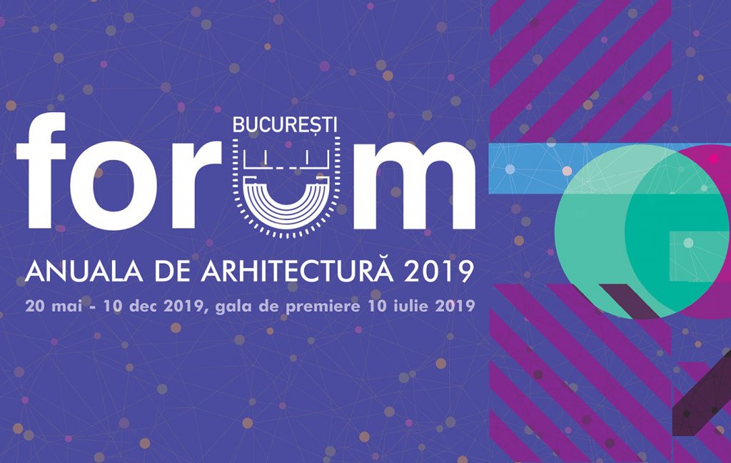 Anuala de Arhitectură București 2019, ediția a XVII-a, cu tema: „Forum București”