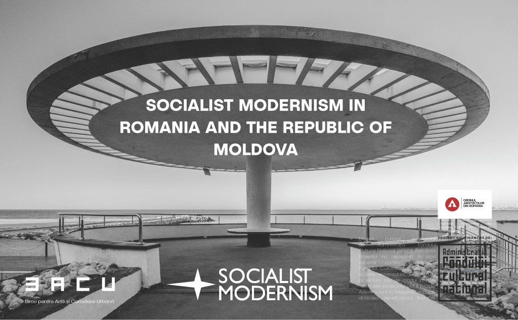 Despre arhitectura modernist-socialistă în România și Republica Moldova