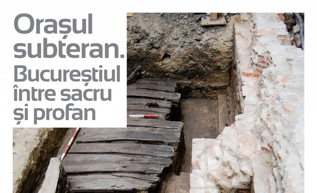 Expoziția „Orașul subteran. Bucureștiul între sacru și profan”