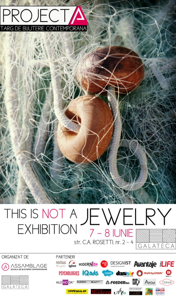 THIS IS NOT A JEWERY EXHIBITION. PRIMA EDIȚIE A PROJECT A – TÂRG DE BIJUTERIE CONTEMPORANĂ